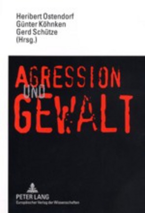 Aggression und Gewalt von Köhnken,  Günter, Ostendorf,  Heribert, Schütze,  Gerd