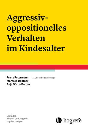 Aggressiv-oppositionelles Verhalten im Kindesalter von Döpfner,  Manfred, Görtz-Dorten,  Anja, Petermann,  Franz