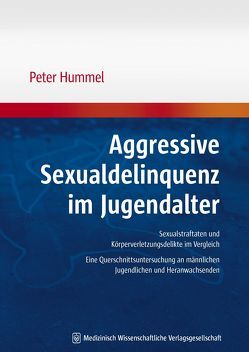 Aggressive Sexualdelinquenz im Jugendalter von Hummel,  Peter