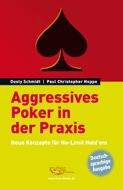 Aggressives Poker in der Praxis von Hoppe,  Paul, Schmidt,  Dusty, Vollmar,  Rainer