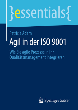 Agil in der ISO 9001 von Adam,  Patricia