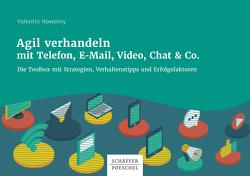 Agil verhandeln mit Telefon, E-Mail, Video, Chat & Co. von Nowotny,  Valentin