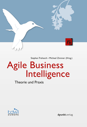 Agile Business Intelligence von Trahasch,  Stephan, Zimmer,  Michael