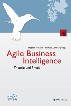 Agile Business Intelligence von Trahasch,  Stephan, Zimmer,  Michael
