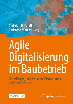 Agile Digitalisierung im Baubetrieb von Hofstadler,  Christian, Motzko,  Christoph