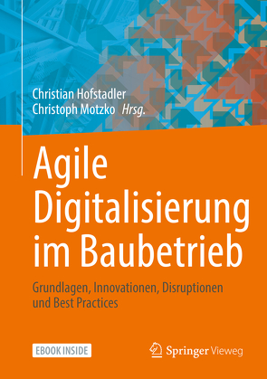 Agile Digitalisierung im Baubetrieb von Hofstadler,  Christian, Motzko,  Christoph