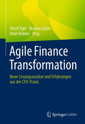 Agile Finance Transformation von Egle,  Ulrich, Gisler,  Markus, Keimer,  Imke