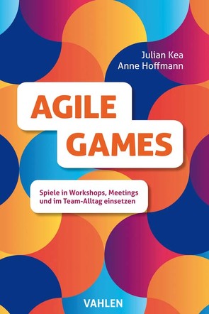 Agile Games Facilitation von Hoffmann,  Anne, Kea,  Julian