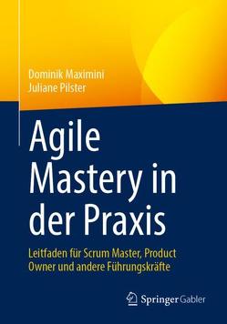 Agile Mastery in der Praxis von Maximini,  Dominik, Pilster,  Juliane