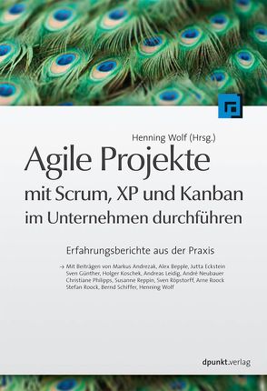 Agile Projekte mit Scrum, XP und Kanban im Unternehmen durchführen von Wolf,  Henning