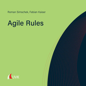 Agile Rules von Kaiser,  Fabian, Simschek,  Roman