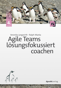 Agile Teams lösungsfokussiert coachen von Jungwirth,  Veronika, Miarka,  Ralph