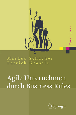 Agile Unternehmen durch Business Rules von Grässle,  Patrick, Schacher,  Markus