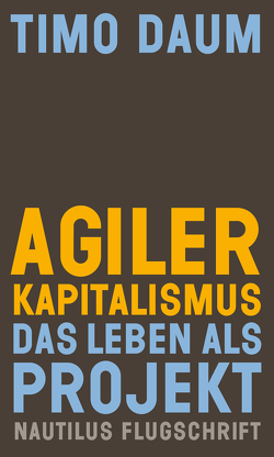 Agiler Kapitalismus von Daum,  Timo, Massute,  Susann, Moore,  Phoebe