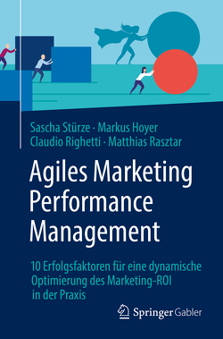 Agiles Marketing Performance Management von Hoyer,  Markus, Rasztar,  Matthias, Righetti,  Claudio, Stürze,  Sascha