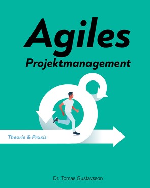 Agiles Projektmanagement von Gustavsson,  Dr. Tomas