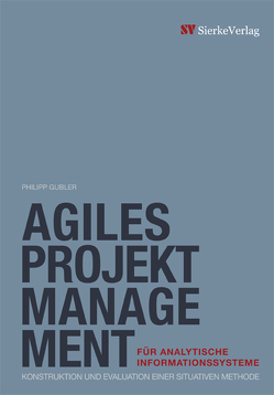 Agiles Projektmanagement für analytische Informationssysteme von Gubler,  Philipp
