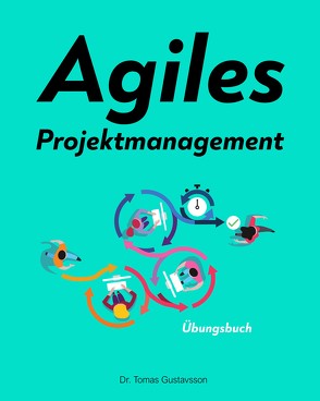 Agiles Projektmanagement von Dr. Gustavsson,  Tomas