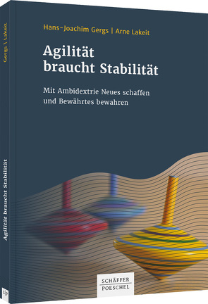 Agilität braucht Stabilität von Gergs,  Hans-Joachim, Lakeit,  Arne