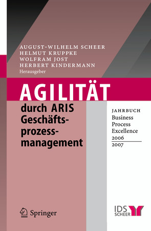 Agilität durch ARIS Geschäftsprozessmanagement von Jost,  Wolfram, Kindermann,  Herbert, Kruppke,  Helmut, Scheer,  August-Wilhelm