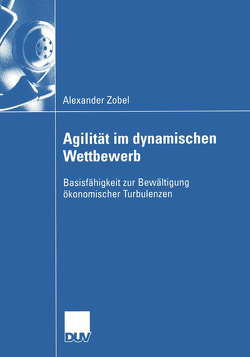 Agilität im dynamischen Wettbewerb von Rasche,  Prof. Dr. Christoph, Zobel,  Alexander
