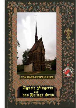 Agnete Fingerin und das Heilige Grab von Bauer,  Hans Peter
