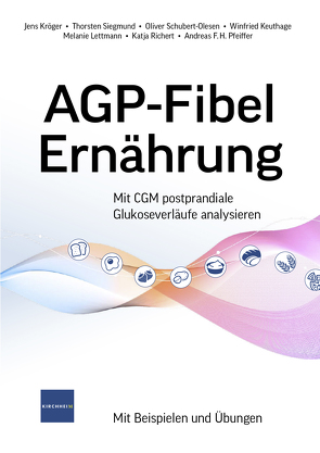 AGP-Fibel Ernährung von Dr. Grünewald,  Nora, Keuthage,  Winfried, Kröger,  Jens, Lettmann,  Melanie, Pfeiffer,  Andreas F.H., Richert,  Katja, Schubert-Olesen,  Oliver, Siegmund,  Thorsten