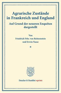 Agrarische Zustände in Frankreich und England. von Nasse,  Erwin, Reitzenstein,  Friedrich Frhr. von