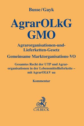 Agrarorganisationen-und-Lieferketten-Gesetz, Gemeinsame Marktorganisations-VO von Bauer,  Michael, Busse,  Christian, Buth,  Birgit, Eggers,  Christofer, Gayk,  Andreas, Karbaum,  Christian, Karl,  Matthias, Kruse,  Roxana Mina, Leibenath,  Christoph, Pichler,  Philipp