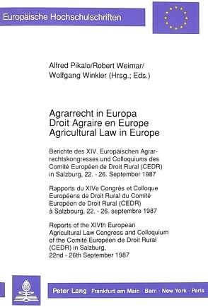 Agrarrecht in Europa / Droit Agraire en Europe / Agricultural Law in Europe von Pikalo,  Alfred, Weimar,  Robert, Winkler,  Wolfgang
