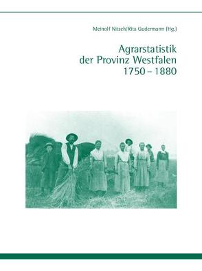 Agrarstatistik der Provinz Westfalen 1750-1880 von Gudermann,  Rita, Nitsch,  Meinolf