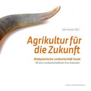 Agrikultur für die Zukunft von Hurter,  Ueli