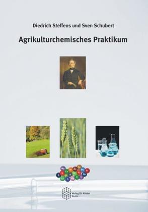 Agrikulturchemisches Praktikum von Schubert,  Sven, Steffens,  Diedrich
