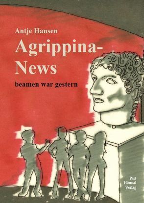 Agrippina-News, beamen war gestern von Hansen,  Antje