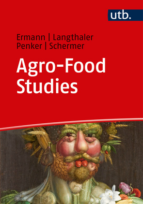 Agro-Food Studies von Ermann,  Ulrich, Langthaler,  Ernst, Penker,  Marianne, Schermer,  Markus