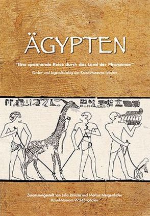 Ägypten „Eine spannende Reise durch das Land der Pharaonen“ von Jänicke,  Julia, Mergenthaler,  Markus