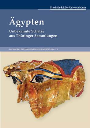 Ägypten. Unbekannte Schätze aus Thüringer Sammlungen. von Graen,  Dennis