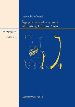 Ägyptische Alabastergefäße aus Assur von Onasch,  Hans U