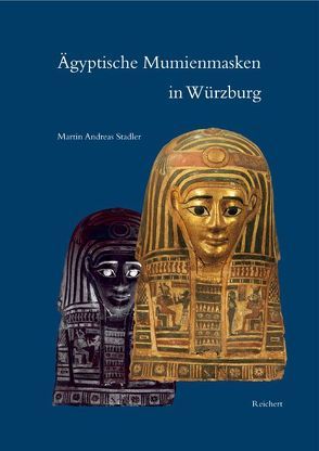 Ägyptische Mumienmasken in Würzburg von Stadler,  Martin Andreas
