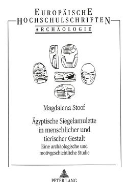 Ägyptische Siegelamulette in menschlicher und tierischer Gestalt von Stoof,  Magdalena