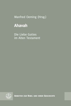 Ahavah – Die Liebe Gottes im Alten Testament von Oeming,  Manfred