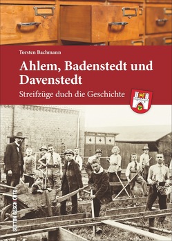 Ahlem, Badenstedt und Davenstedt von Bachmann,  Torsten
