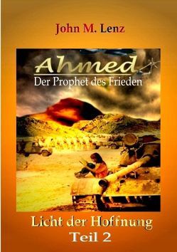 Ahmed – Der Prophet des Friedens Teil 2 von Lenz,  John M.