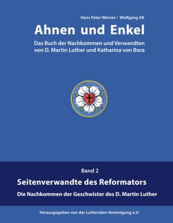 Ahnen und Enkel von Alt,  Wolfgang, Lutheriden-Vereinigung e.V., Werner,  Hans Peter