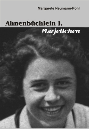 Ahnenbüchlein I. Marjellchen von Neumann-Pohl,  Margarete