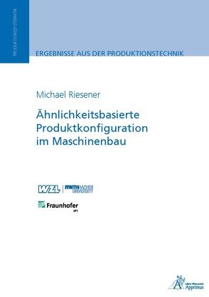 Ähnlichkeitsbasierte Produktkonfiguration im Maschinenbau von Riesener,  Michael