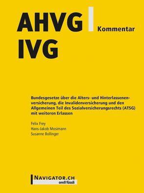 AHVG/IVG Kommentar von Bollinger,  Susanne, Frey,  Felix, Mosimann,  Hans-Jakob