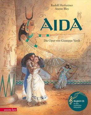 Aida (Das musikalische Bilderbuch mit CD im Buch und zum Streamen) von Bley,  Anette, Herfurtner,  Rudolf