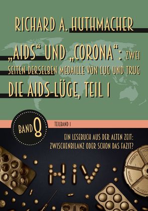 „Aids“ und „Corona“: Zwei Seiten derselben Medaille von Lug und Trug (Teilband 1) von Huthmacher,  Richard A.