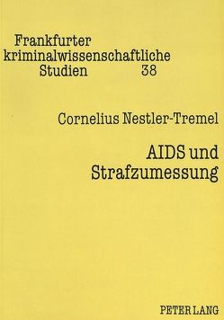 AIDS und Strafzumessung von Nestler-Tremel,  Cornelius
